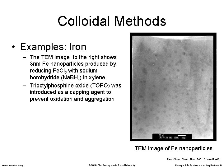 Colloidal Methods • Examples: Iron – The TEM image to the right shows 3