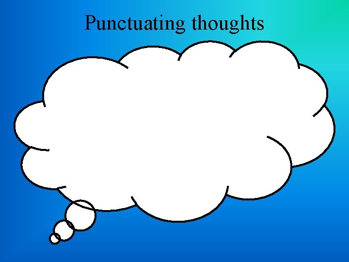 Punctuating thoughts 