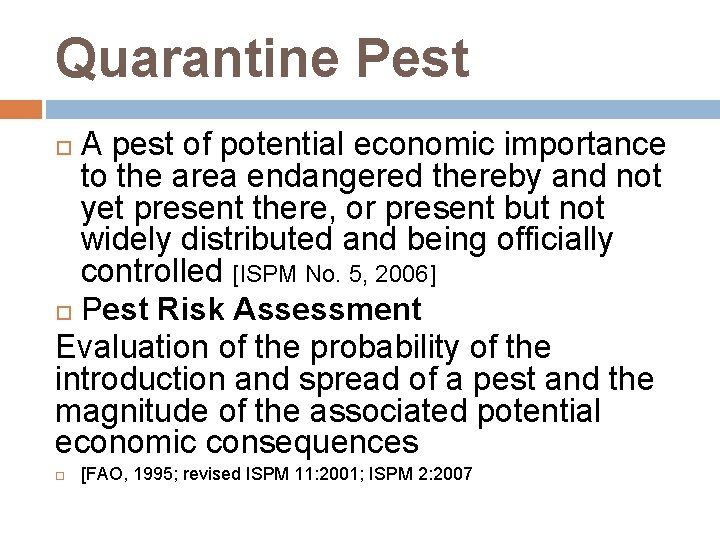 Quarantine Pest A pest of potential economic importance to the area endangered thereby and