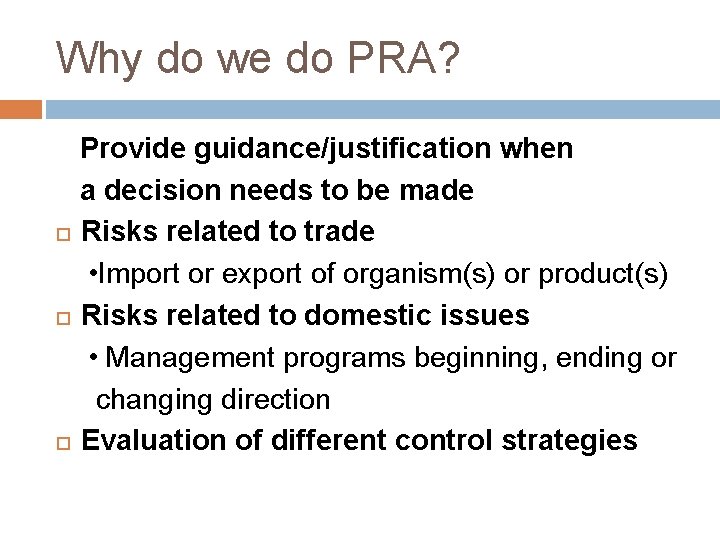 Why do we do PRA? Provide guidance/justification when a decision needs to be made