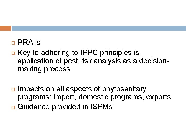  PRA is Key to adhering to IPPC principles is application of pest risk