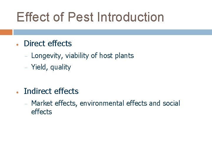 Effect of Pest Introduction • • Direct effects – Longevity, viability of host plants