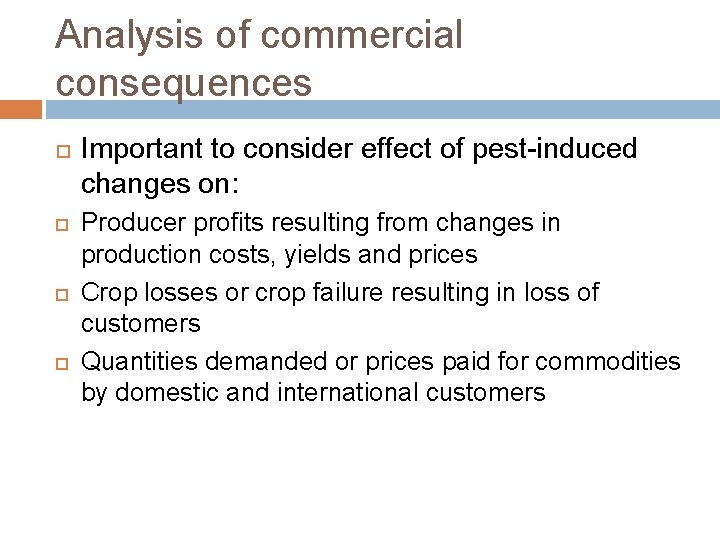 Analysis of commercial consequences Important to consider effect of pest-induced changes on: Producer profits