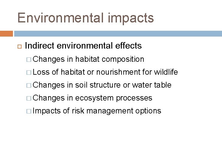 Environmental impacts Indirect environmental effects � Changes � Loss in habitat composition of habitat