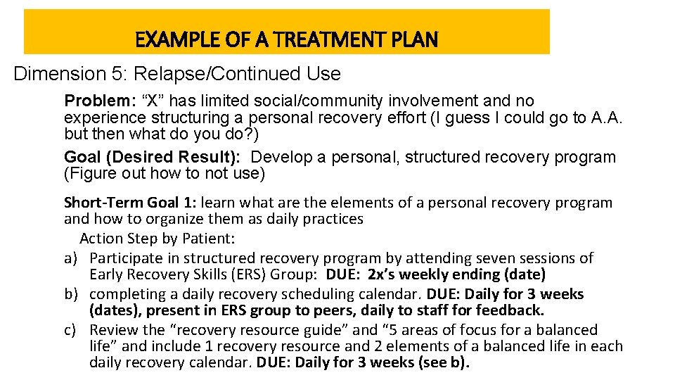 EXAMPLE OF A TREATMENT PLAN Dimension 5: Relapse/Continued Use Problem: “X” has limited social/community