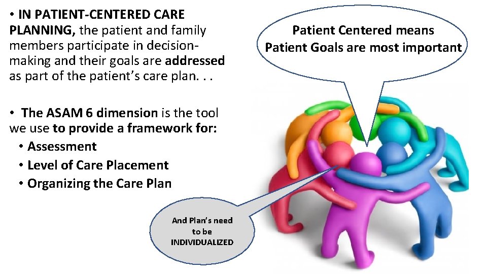  • IN PATIENT-CENTERED CARE PLANNING, the patient and family members participate in decisionmaking