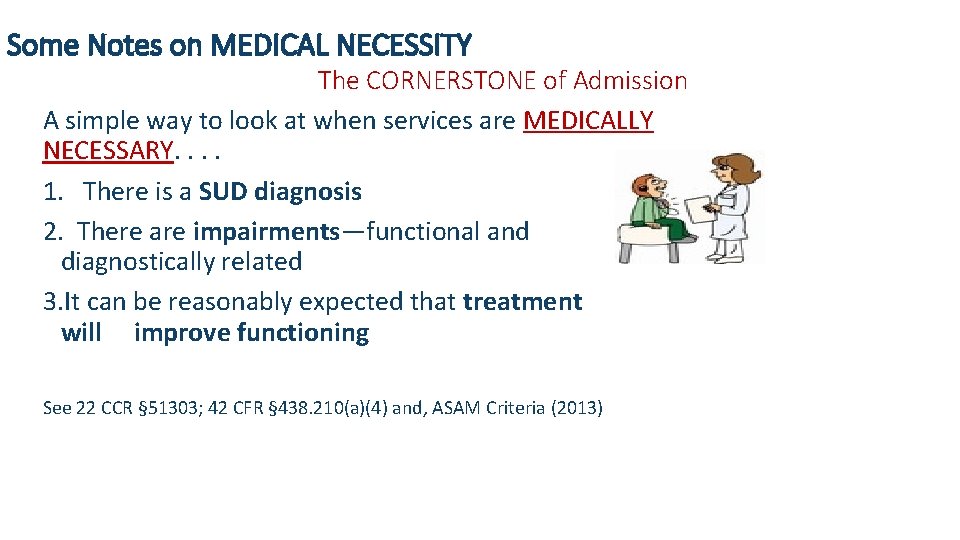 Some Notes on MEDICAL NECESSITY The CORNERSTONE of Admission A simple way to look