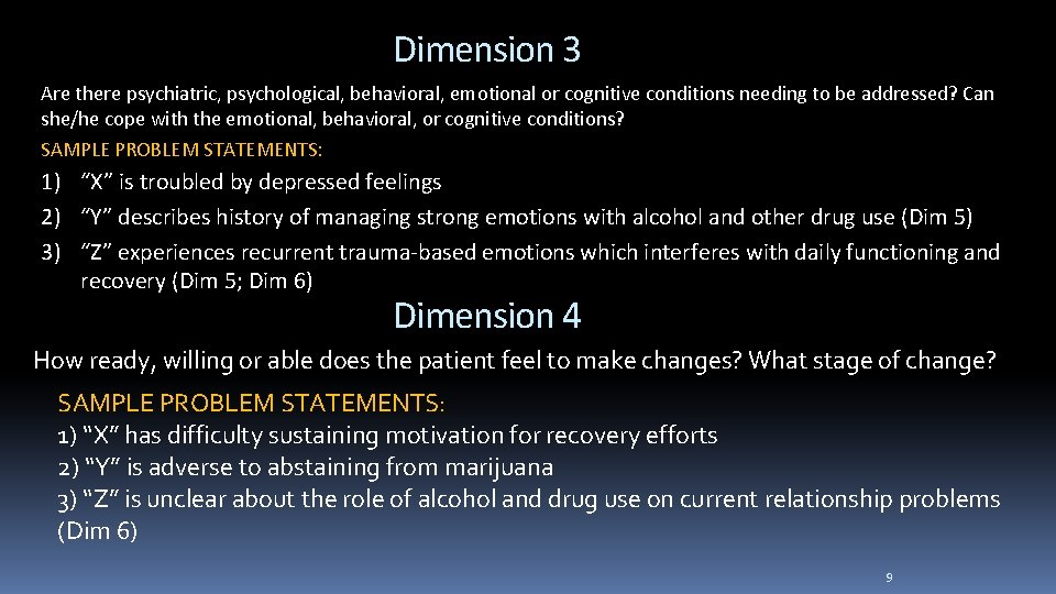 Dimension 3 Are there psychiatric, psychological, behavioral, emotional or cognitive conditions needing to be