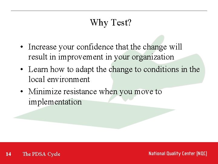 Why Test? • Increase your confidence that the change will result in improvement in