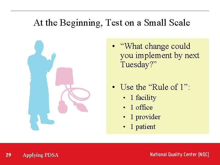 At the Beginning, Test on a Small Scale • “What change could you implement
