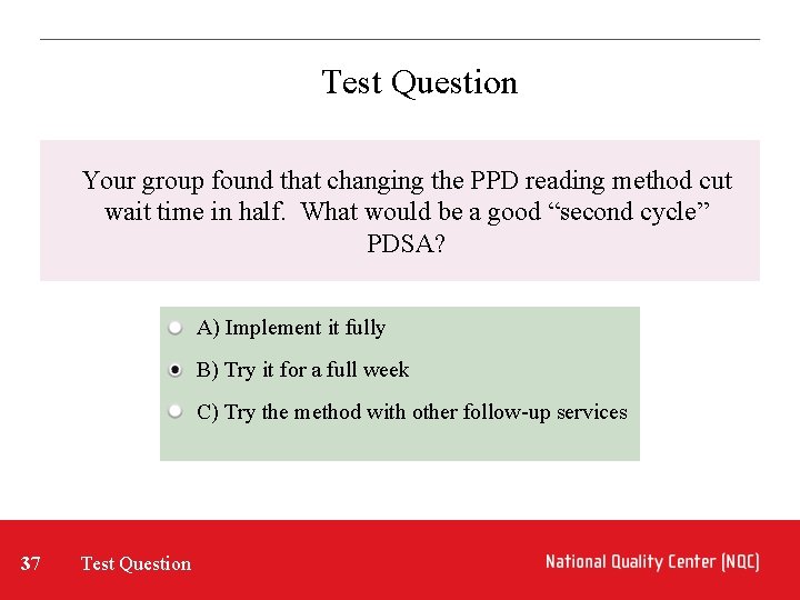 Test Question Your group found that changing the PPD reading method cut wait time