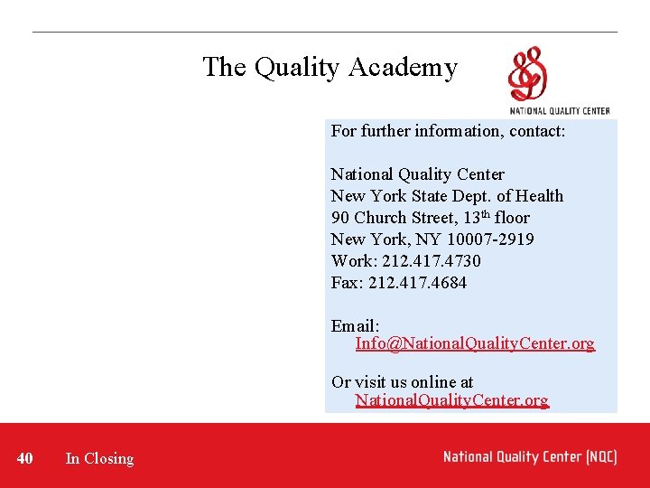 The Quality Academy For further information, contact: National Quality Center New York State Dept.