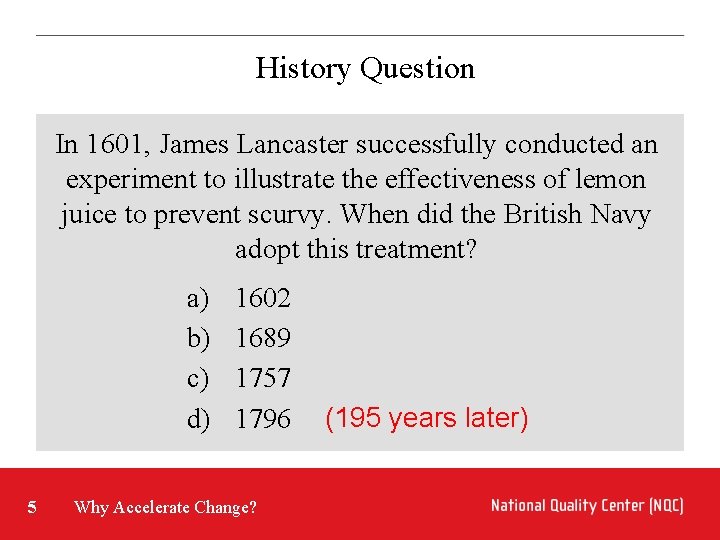 History Question In 1601, James Lancaster successfully conducted an experiment to illustrate the effectiveness