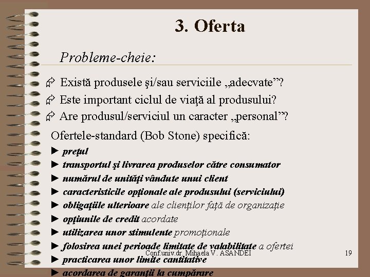  3. Oferta Probleme-cheie: Există produsele şi/sau serviciile „adecvate”? Este important ciclul de viaţă