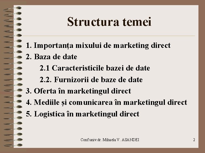 Structura temei 1. Importanţa mixului de marketing direct 2. Baza de date 2. 1