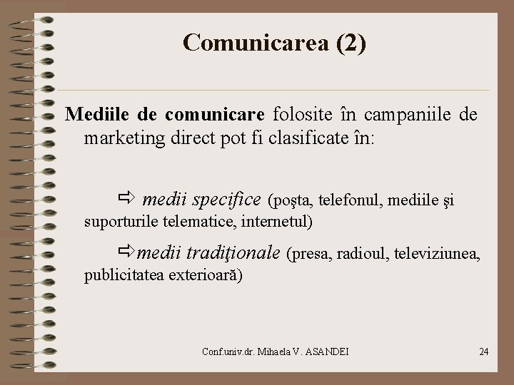 Comunicarea (2) Mediile de comunicare folosite în campaniile de marketing direct pot fi clasificate