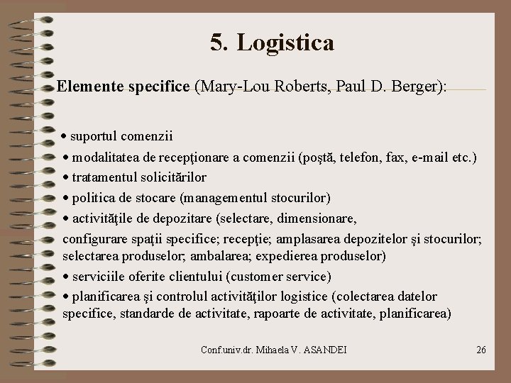 5. Logistica Elemente specifice (Mary-Lou Roberts, Paul D. Berger): · suportul comenzii · modalitatea