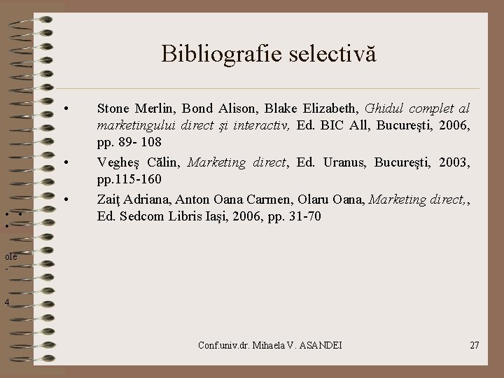 Bibliografie selectivă • • • Stone Merlin, Bond Alison, Blake Elizabeth, Ghidul complet al