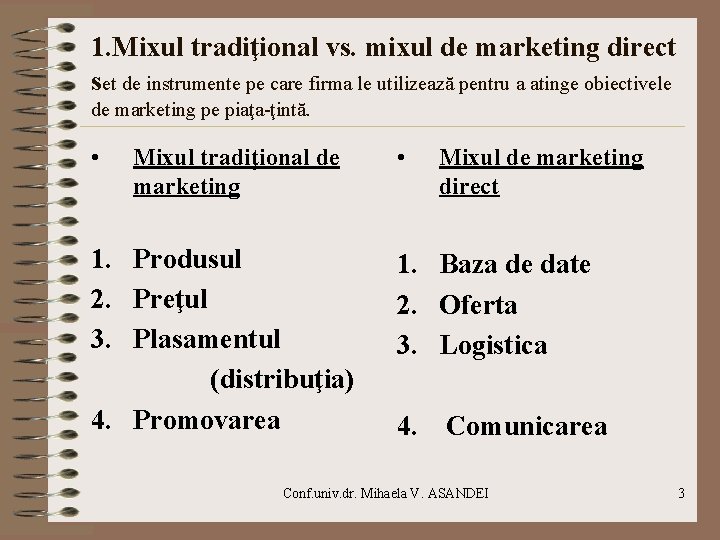 1. Mixul tradiţional vs. mixul de marketing direct set de instrumente pe care firma