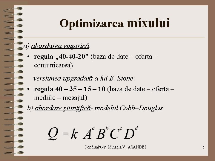 Optimizarea mixului a) abordarea empirică: • regula „ 40 -40 -20” (baza de date