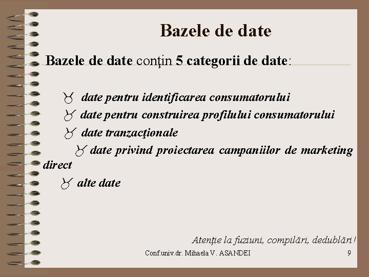  Bazele de date conţin 5 categorii de date: date pentru identificarea consumatorului date