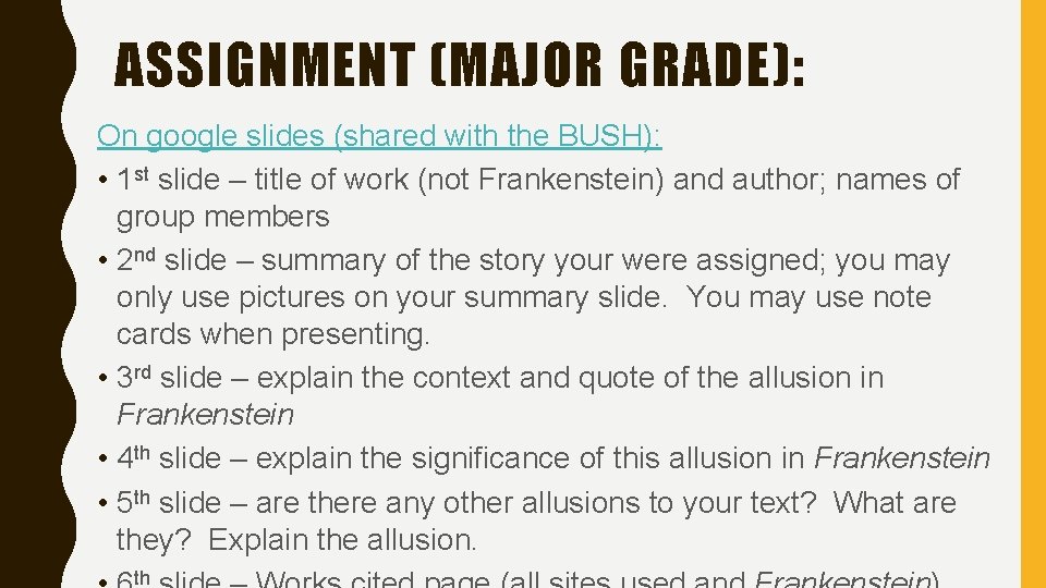 ASSIGNMENT (MAJOR GRADE): On google slides (shared with the BUSH): • 1 st slide