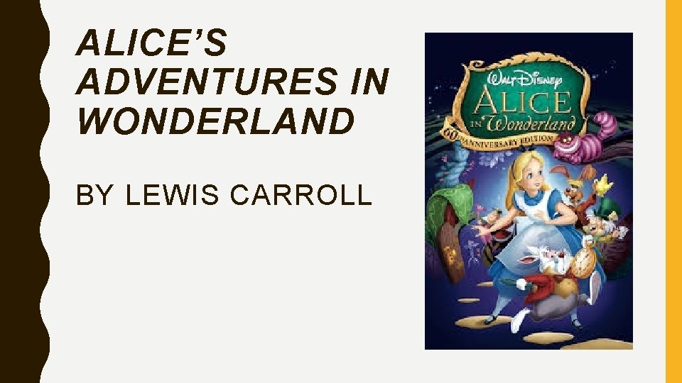 ALICE’S ADVENTURES IN WONDERLAND BY LEWIS CARROLL 