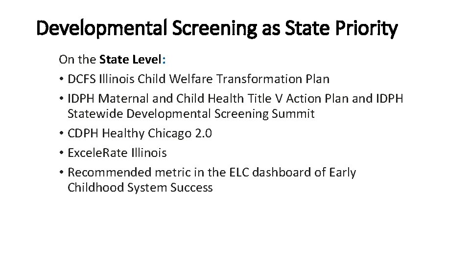Developmental Screening as State Priority On the State Level: • DCFS Illinois Child Welfare