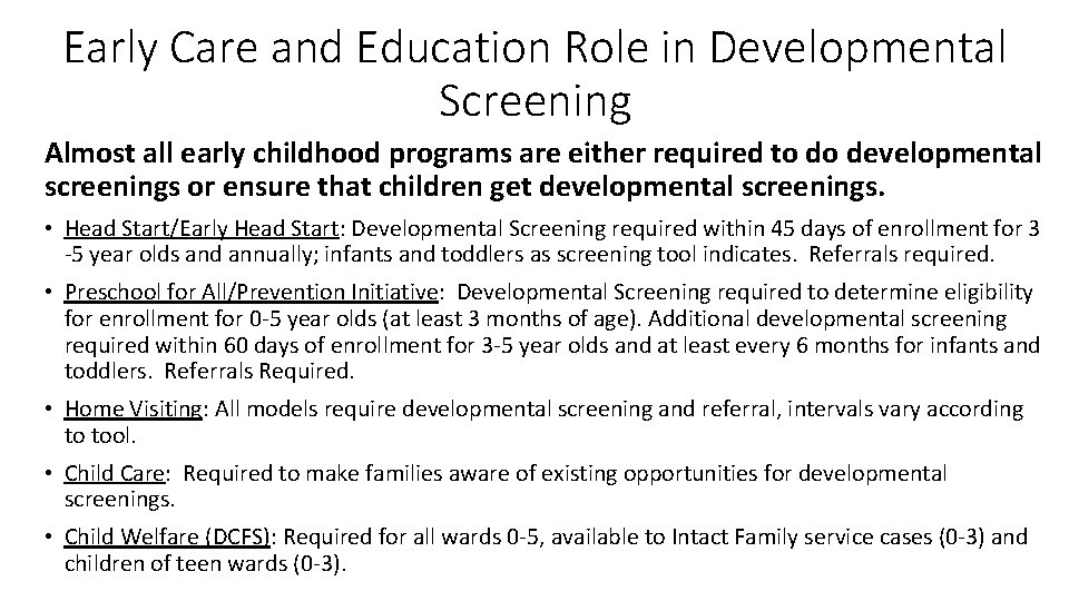 Early Care and Education Role in Developmental Screening Almost all early childhood programs are