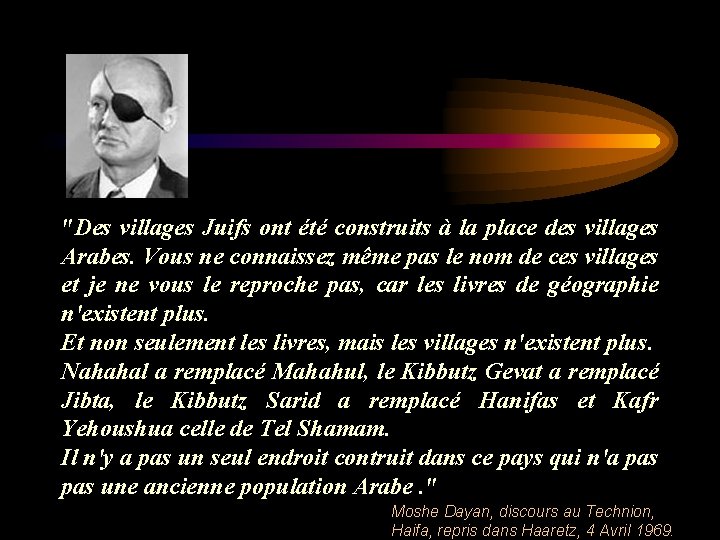 "Des villages Juifs ont été construits à la place des villages Arabes. Vous ne