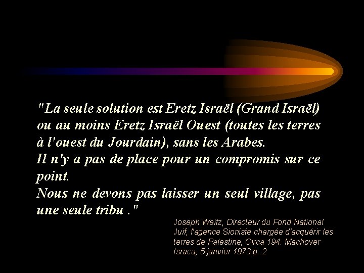 "La seule solution est Eretz Israël (Grand Israël) ou au moins Eretz Israël Ouest