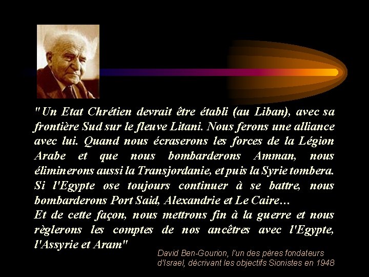 "Un Etat Chrétien devrait être établi (au Liban), avec sa frontière Sud sur le