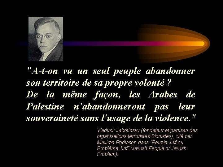 "A-t-on vu un seul peuple abandonner son territoire de sa propre volonté ? De