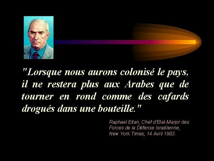 "Lorsque nous aurons colonisé le pays, il ne restera plus aux Arabes que de