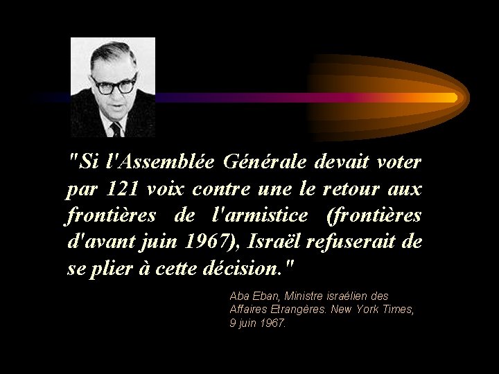 "Si l'Assemblée Générale devait voter par 121 voix contre une le retour aux frontières