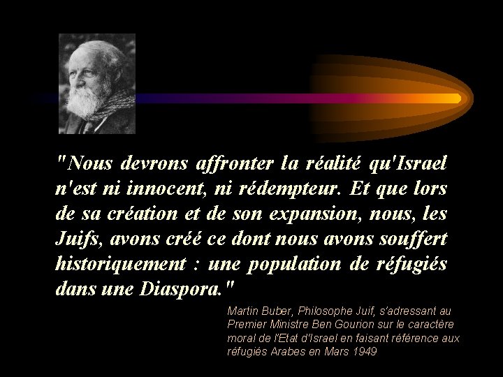 "Nous devrons affronter la réalité qu'Israel n'est ni innocent, ni rédempteur. Et que lors