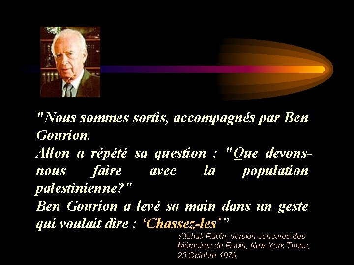 "Nous sommes sortis, accompagnés par Ben Gourion. Allon a répété sa question : "Que