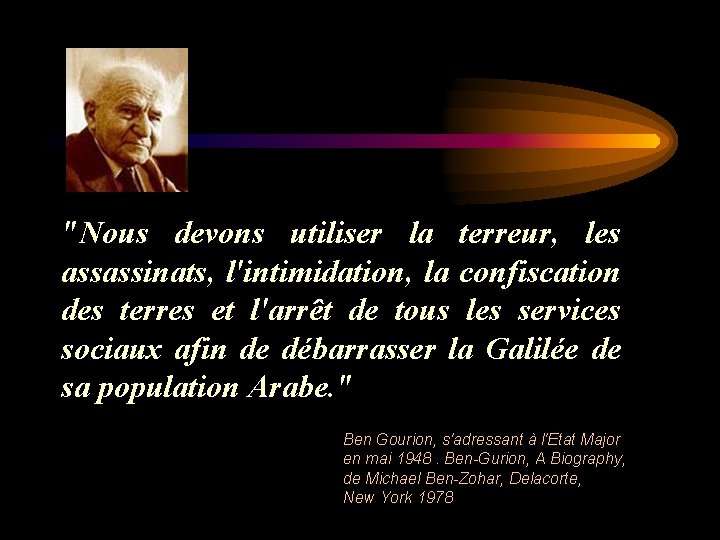 "Nous devons utiliser la terreur, les assassinats, l'intimidation, la confiscation des terres et l'arrêt