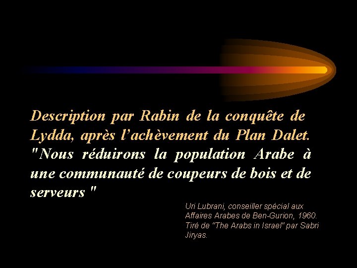 Description par Rabin de la conquête de Lydda, après l’achèvement du Plan Dalet. "Nous