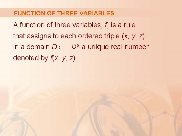 FUNCTION OF THREE VARIABLES A function of three variables, f, is a rule that