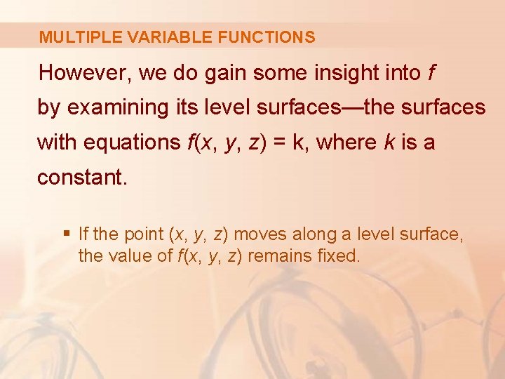 MULTIPLE VARIABLE FUNCTIONS However, we do gain some insight into f by examining its