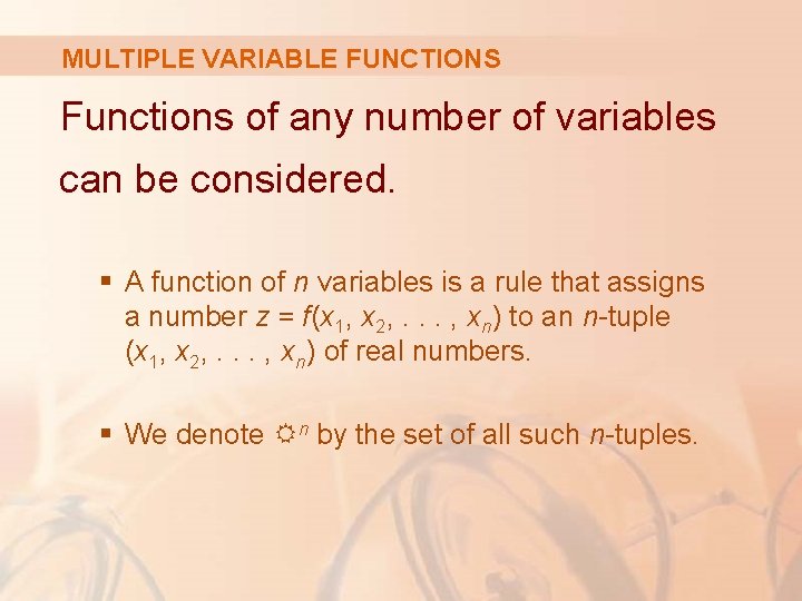 MULTIPLE VARIABLE FUNCTIONS Functions of any number of variables can be considered. § A