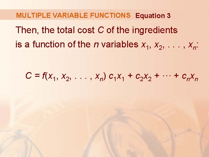 MULTIPLE VARIABLE FUNCTIONS Equation 3 Then, the total cost C of the ingredients is