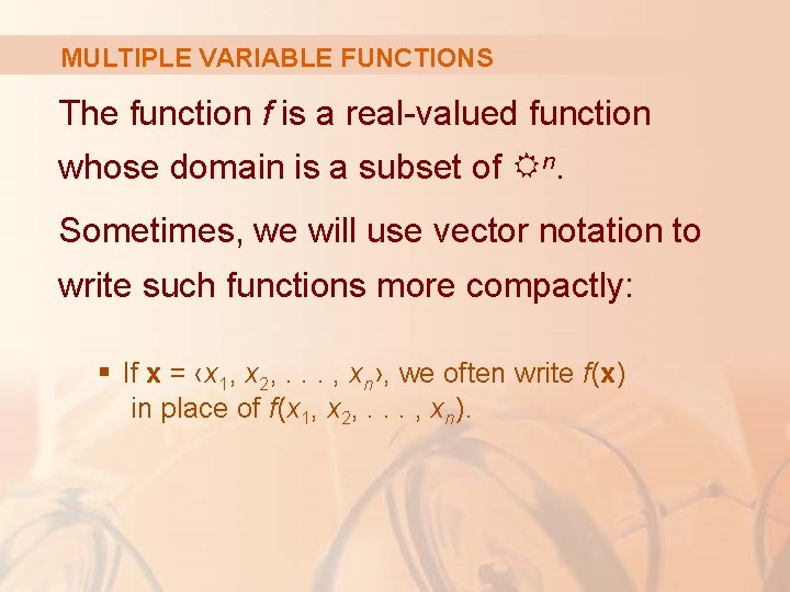 MULTIPLE VARIABLE FUNCTIONS The function f is a real-valued function whose domain is a