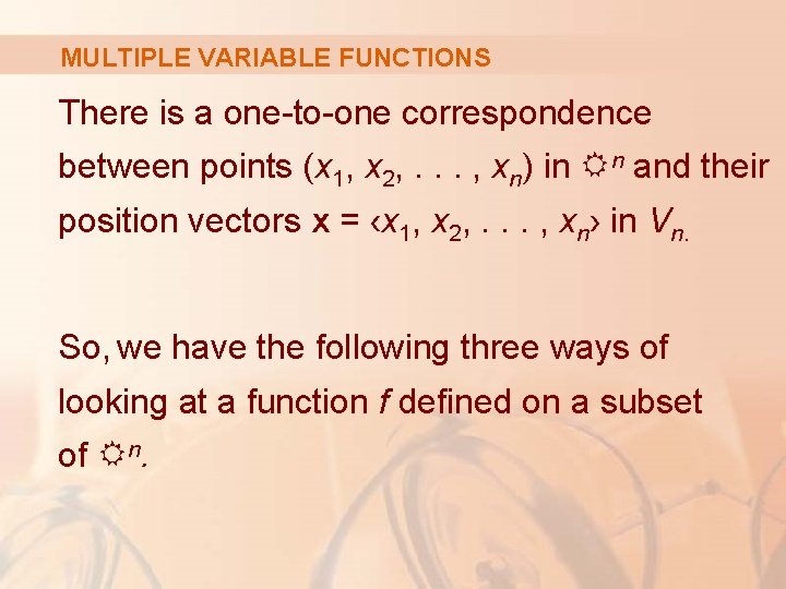 MULTIPLE VARIABLE FUNCTIONS There is a one-to-one correspondence between points (x 1, x 2,