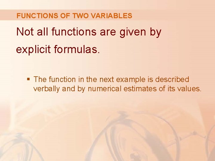 FUNCTIONS OF TWO VARIABLES Not all functions are given by explicit formulas. § The