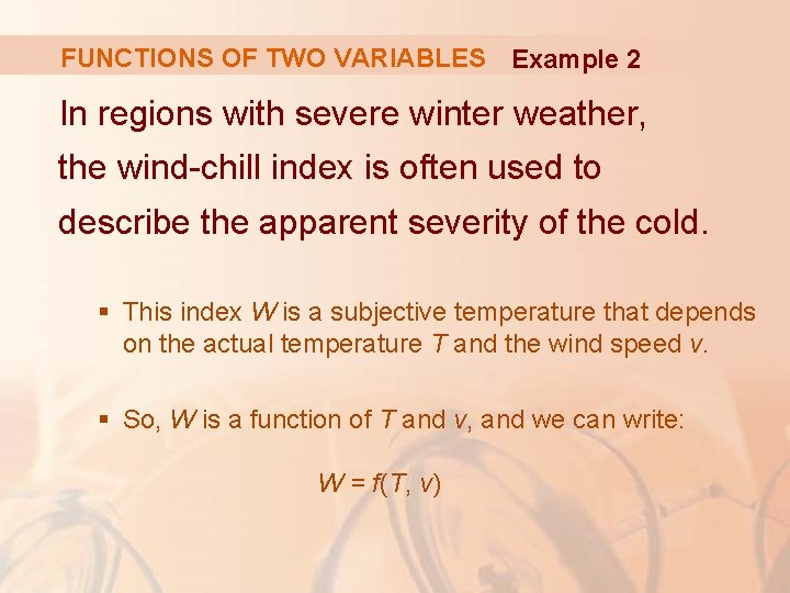 FUNCTIONS OF TWO VARIABLES Example 2 In regions with severe winter weather, the wind-chill