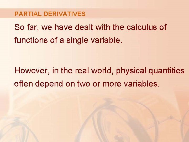 PARTIAL DERIVATIVES So far, we have dealt with the calculus of functions of a