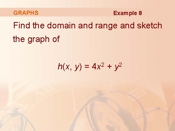 GRAPHS Example 8 Find the domain and range and sketch the graph of h(x,