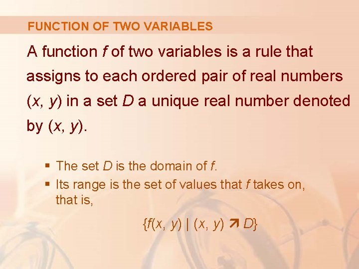 FUNCTION OF TWO VARIABLES A function f of two variables is a rule that